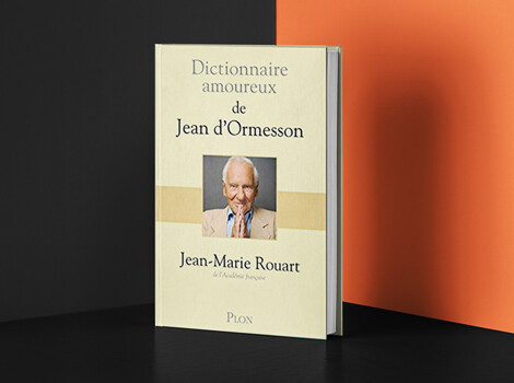 Dictionnaire amoureux de Jean d'Ormesson de Jean-Marie Rouart