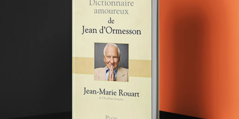 Dictionnaire amoureux de Jean d'Ormesson de Jean-Marie Rouart