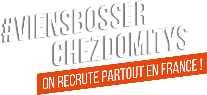 #viensbosserchezdomitys on recrute partouten france