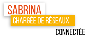 Sabrina chargée de réseaux connectée